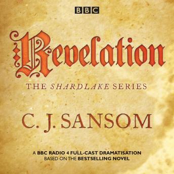 Shardlake: Revelation: BBC Radio 4 full-cast dramatisation