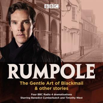 Rumpole: The Gentle Art of Blackmail & other stories: Four BBC Radio 4 dramatisations, Audio book by John Clifford Mortimer