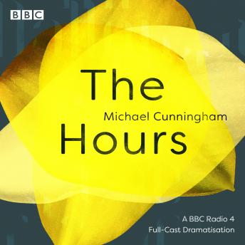 Hours: A BBC Radio 4 full-cast dramatisation, Audio book by Michael Cunningham