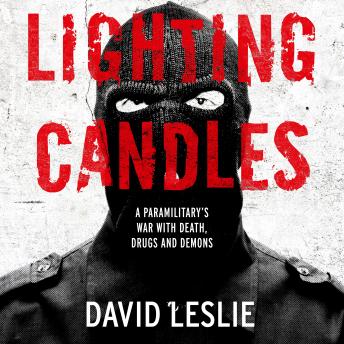 Lighting Candles: A Paramilitary's War with Death, Drugs and Demons