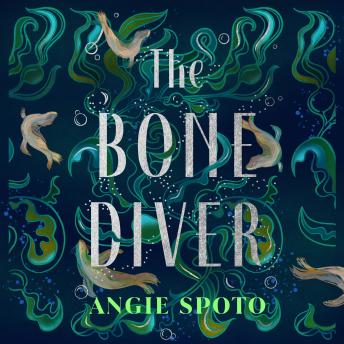 The Bone Diver: A gothic tale of legend, secrets and monsters in the deep...