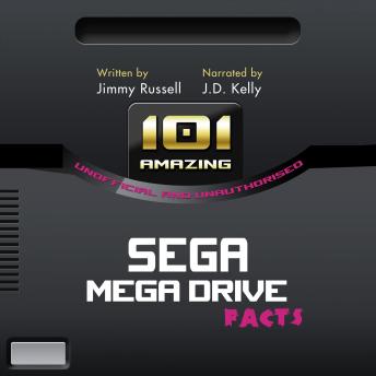 101 Amazing Facts about the Sega Mega Drive, Audio book by Jimmy Russell