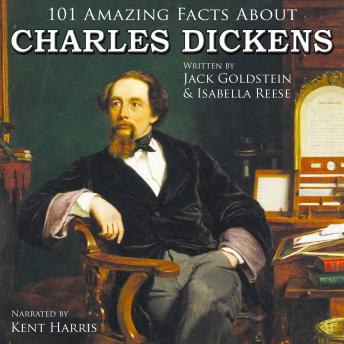 Download 101 Amazing Facts about Charles Dickens by Jack Goldstein, Isabella Reese