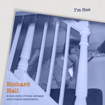 I'm Fine - A true Story of trust, betrayal and criminal exploitation. (unabridged)