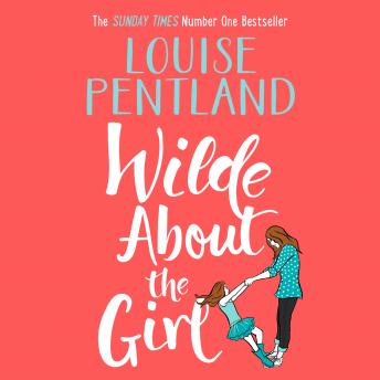 Wilde About The Girl: ‘Hilariously funny with depth and emotion, delightful’ Heat, Audio book by Louise Pentland