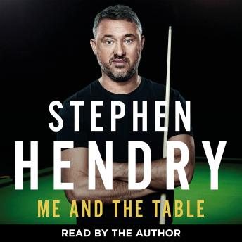 Download Me and the Table - My Autobiography by Stephen Hendry