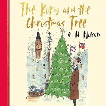 The King and the Christmas Tree: A heartwarming story and beautiful festive gift for young and old alike