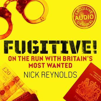 Fugitive!: On the run with Britain’s most wanted