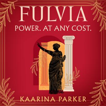Fulvia: A spellbinding story of female ambition set in the world of Ancient Rome