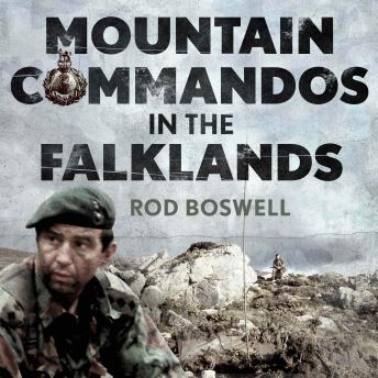 Mountain Commandos in the Falklands: The Royal Marines Mountain and Arctic Warfare Cadre in Action during the 1982 Conflict