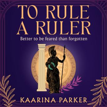 To Rule a Ruler: A captivating story of how Fulvia rose to power and defied the expectations of women in Ancient Rome