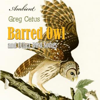 Barred Owl and Other Bird Songs: Nature Sounds for Reflection