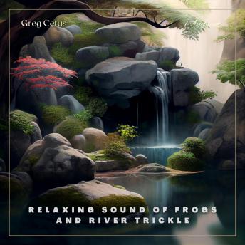 Relaxing Sound of Frogs And River Trickle: Nature Sounds For Deep Sleep And Relaxation