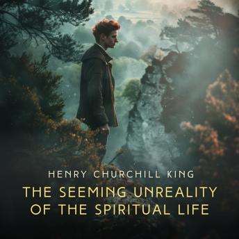 Download Seeming Unreality of the Spiritual Life by Henry Churchill King