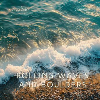 Download Rolling Waves and Boulders: Nature's Symphony for Sleep and Meditation by Greg Cetus