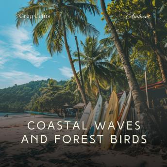 Download Coastal Waves and Forest Birds: Nature's Melodies for Peaceful Meditation by Greg Cetus