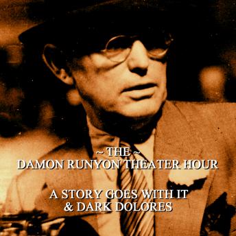 Damon Runyon Theater - A Story Goes with It & Dark Dolores: Episode 24
