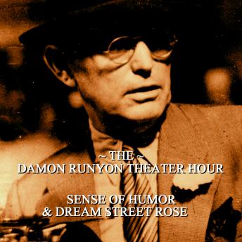 Damon Runyon Theater - Sense of Humor & Dream Street Rose: Episode 26
