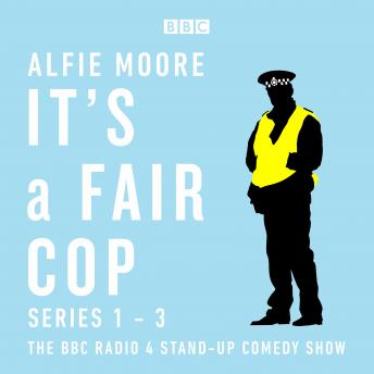 It's a Fair Cop: Series 1-3: The BBC Radio 4 stand-up comedy show
