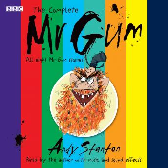 Complete Mr Gum: Performed and Read by Andy Stanton, Andy Stanton