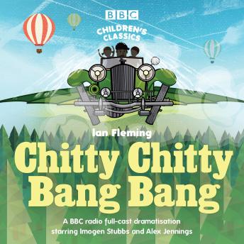 Chitty Chitty Bang Bang: A BBC Radio full-cast dramatisation, Ian Fleming