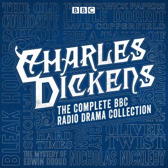Charles Dickens BBC Radio Drama Collection: 15 BBC Radio 4 full-cast dramatisations, Audio book by Charles Dickens