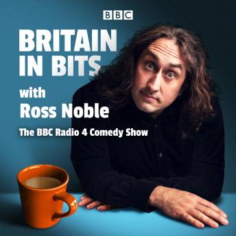 Britain in Bits with Ross Noble: The BBC Radio 4 comedy show