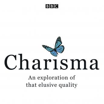 Charisma: An exploration of that elusive quality