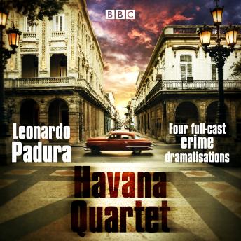 The Havana Quartet: Four full-cast crime dramatisations