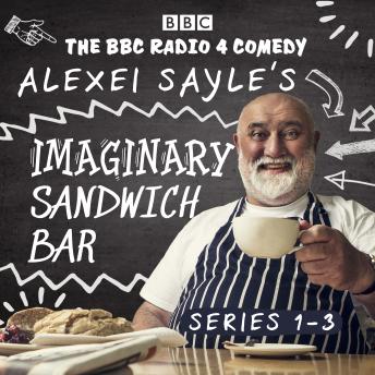 Alexei Sayle's Imaginary Sandwich Bar: Series 1-3: The BBC Radio 4 comedy