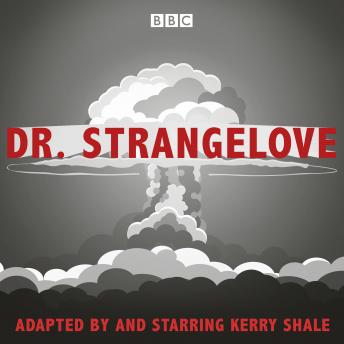 Dr Strangelove, Audio book by Kerry Shale