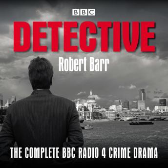 Detective: The complete BBC Radio 4 crime drama