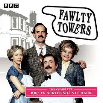 Download Fawlty Towers: The Complete Collection: Every soundtrack episode of the classic BBC TV comedy by John Cleese, Connie Booth