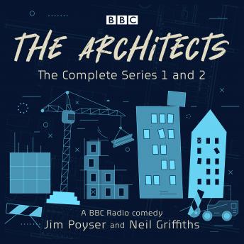 The Architects: The complete series 1 and 2: A BBC Radio comedy