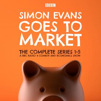 Get Best Audiobooks General Comedy Simon Evans Goes to Market: The Complete Series 1-5: A BBC Radio 4 Comedy and Economics Show by Simon Evans Free Audiobooks for iPhone General Comedy free audiobooks and podcast
