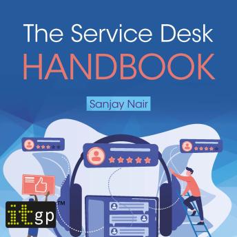 The Service Desk Handbook: A guide to service desk implementation, management and support