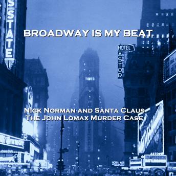 Download Broadway Is My Beat - Volume 8 - Nick Norman and Santa Claus & The John Lomax Murder Case by David Friedkin, Morton S. Fine