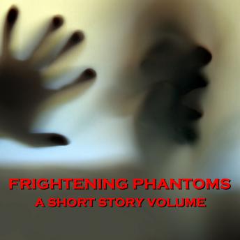 Frightening Phantoms - A Short Story Volume