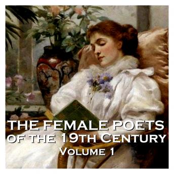 The Female Poets of the Nineteenth Century - Volume 1