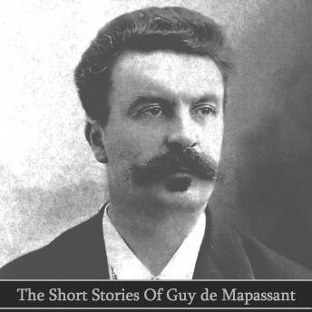 Short Stories of Guy de Maupassant, Audio book by Guy De Maupassant