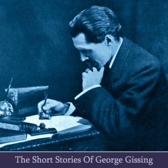 The Short Stories of George Gissing