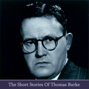 Short Stories of Thomas Burke, Audio book by Thomas Burke