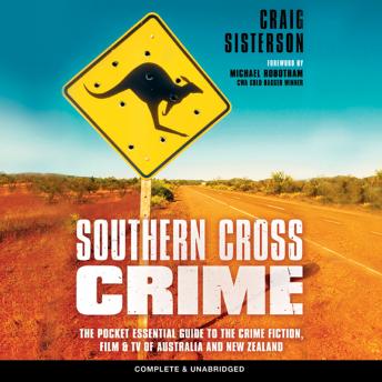 Download Southern Cross Crime: The Pocket Essential Guide to the Crime Fiction, Film and TV of Australia and New Zealand by Craig Sisterson