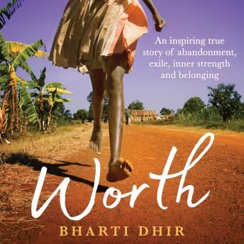 Worth: An Inspiring True Story of Abandonment, Exile, Inner Strength and Belonging