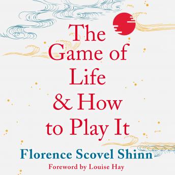 Game of Life and How to Play It, Audio book by Florence Scovel Shinn