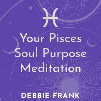 Your Pisces Soul Purpose Meditation