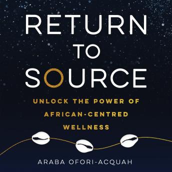 Return to Source: Unlock the Power of African-Centred Wellness