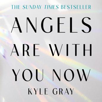 Angels Are with You Now: THE SUNDAY TIMES BESTSELLER
