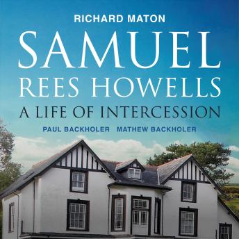Samuel Rees Howells, A Life of Intercession: The Legacy of Prayer and Spiritual Warfare of an Intercessor