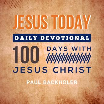 Jesus Today, Daily Devotional: 100 Days with Jesus Christ